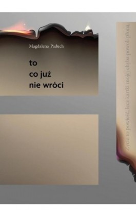 To, co już nie wróci - Magdalena Paduch - Ebook - 978-83-67395-81-6