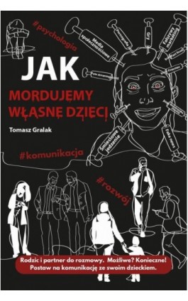 Jak mordujemy własne dzieci. - Thomas J. Gralak - Ebook - 978-83-960368-7-2