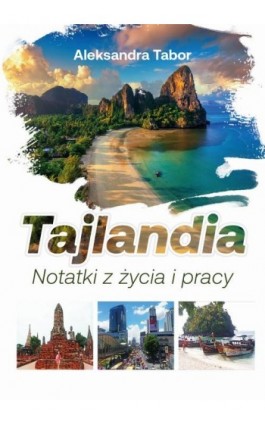 Tajlandia. Notatki z życia i pracy - Aleksandra Tabor - Ebook - 978-83-68032-33-8