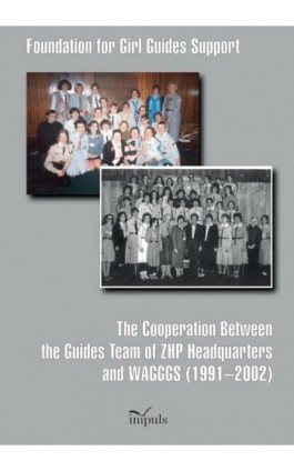 The Cooperation Between the Guides Team of ZHP Headquarters and WAGGGS (1991–2002) - Ewa Witkowska - Ebook - 978-83-8294-418-1