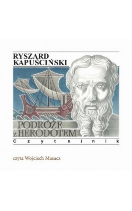 Podróże z Herodotem - Ryszard Kapuściński - Audiobook - 978-83-07-03650-2