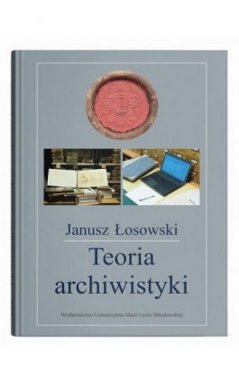 Teoria archiwistyki - Janusz Łosowski - Ebook - 978-83-227-9837-9