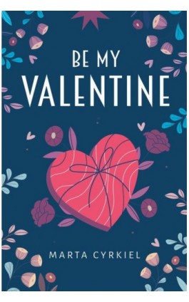 Be My Valentine - Marta Cyrkiel - Ebook - 978-83-974369-3-0