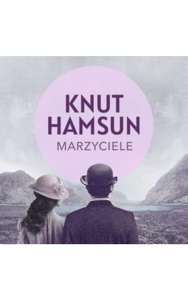 Marzyciele - Knut Hamsun - Audiobook - 978-83-68384-19-2