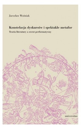 Konstelacja dyskursów i spektakle metafor. Teoria literatury a zwrot performatywny - Jarosław Woźniak - Ebook - 978-83-242-6819-1