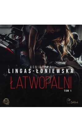 Łatwopalni - Agnieszka Lingas-Łoniewska - Audiobook - 978-83-67685-87-0