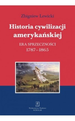 Historia cywilizacji amerykańskiej Tom 2 Era sprzeczności - Zbigniew Lewicki - Ebook - 978-83-67450-14-0