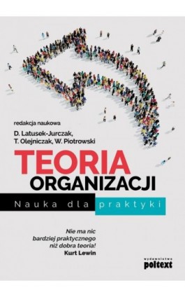 Teoria organizacji. Nauka dla praktyki - Dominika Latusek-Jurczak - Ebook - 978-83-7561-968-3