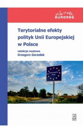 Terytorialne efekty polityk Unii Europejskiej w Polsce - Ebook - 978-83-66849-87-7