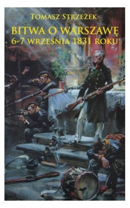 Bitwa o Warszawę 6-7 września 1831 roku - Tomasz Strzeżek - Ebook - 978-83-8362-909-4