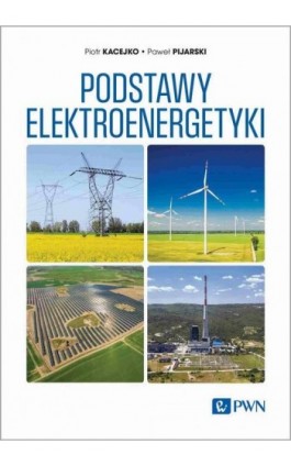 Podstawy elektroenergetyki - Piotr Kacejko - Ebook - 978-83-01-23907-7