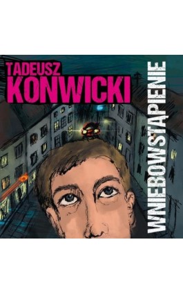 Wniebowstąpienie - Tadeusz Konwicki - Audiobook - 978-83-68384-28-4