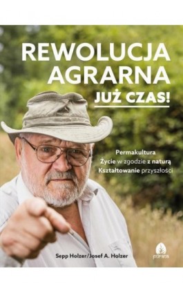 Rewolucja agrarna Już czas! - Sepp Holzer/josef A. Holzer - Ebook - 978-83-68200-09-6