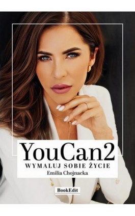 YouCan2 Wymaluj sobie życie - Emilia Chojnacka - Ebook - 978-83-68432-04-6