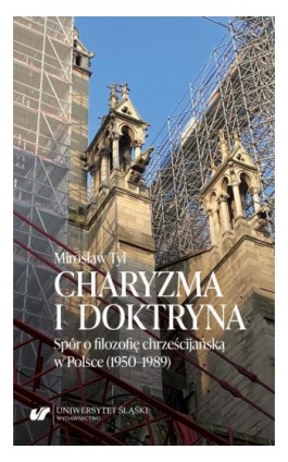 Charyzma i doktryna. Spór o filozofię chrześcijańską w Polsce (1950–1989) - Mirosław Tyl - Ebook - 978-83-226-4410-2