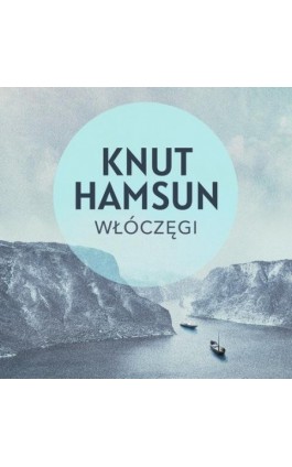 Włóczęgi - Knut Hamsun - Audiobook - 978-83-68384-01-7