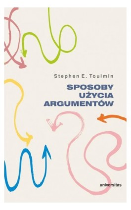 Sposoby użycia argumentów - Stephen E. Toulmin - Ebook - 978-83-242-6862-7