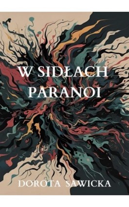 W sidłach paranoi - Dorota Sawicka - Ebook - 978-83-68469-23-3