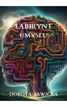 Labirynt umysłu - Dorota Sawicka - Ebook - 978-83-68469-21-9