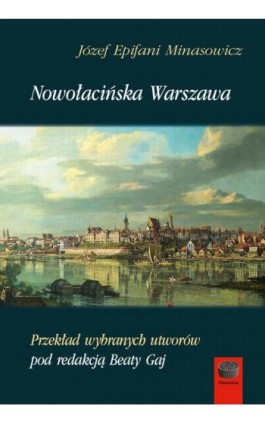 Nowołacińska Warszawa - Józef Epifani Minasowicz - Ebook - 978-83-68182-24-8