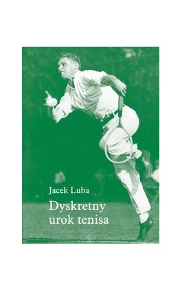 Dyskretny urok tenisa - Jacek Luba - Ebook - 978-83-66670-35-8
