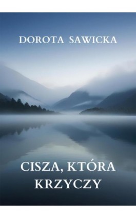 Cisza, która krzyczy - Dorota Sawicka - Ebook - 978-83-68469-29-5