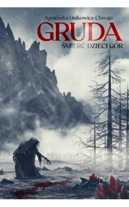 Gruda. Śmierć dzieci Gór - Agnieszka Osikowicz-Chwaja - Ebook - 978-83-66767-80-5