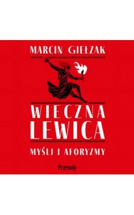 Wieczna lewica - Marcin Giełzak - Audiobook - 978-83-8175-684-6