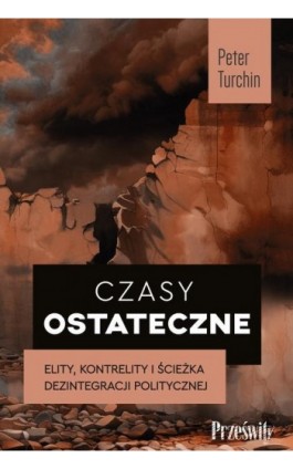 Czasy ostateczne - Peter Turchin - Ebook - 978-83-8175-595-5