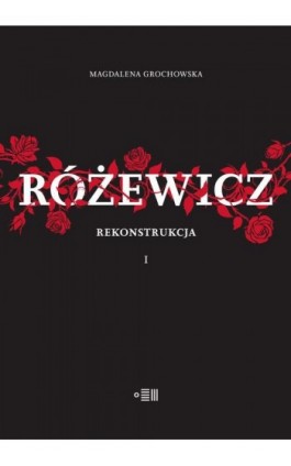 Różewicz. Rekonstrukcja. Tom 1 - Magdalena Grochowska - Ebook - 978-83-66778-34-4
