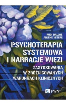 Psychoterapia systemowa i narracje więzi - Rudi Dallos - Ebook - 978-83-01-24235-0