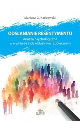 Odsłanianie resentymentu - Mariusz G. Karbowski - Ebook - 978-83-8017-570-9