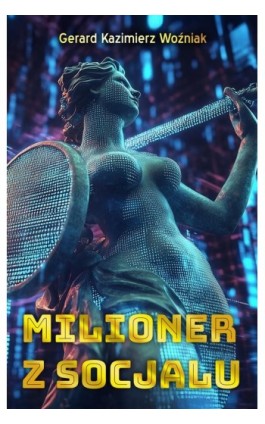 Milioner z socjalu - Gerard Kazimierz Woźniak - Ebook - 978-83-68151-47-3