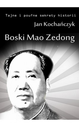Boski Mao Zedong - Jan Kochańczyk - Ebook - 978-83-63080-24-2