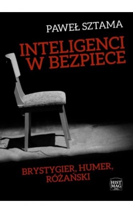 Inteligenci w bezpiece: Brystygier, Humer, Różański - Paweł Sztama - Ebook - 978-83-65156-14-3