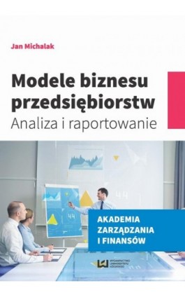 Modele biznesu przedsiębiorstw - Jan Michalak - Ebook - 978-83-8088-433-5