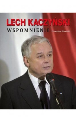 Lech Kaczyński. Wspomnienie - Przemysław Słowiński - Ebook - 978-83-7835-066-8