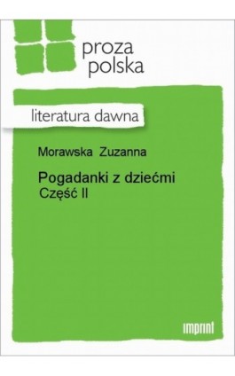 Pogadanki z dziećmi cz.2 - Zuzanna Morawska - Ebook - 978-83-270-0992-0