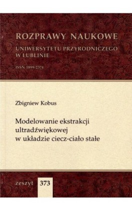 Modelowanie ekstrakcji ultradźwiękowej w układzie ciecz-ciało stałe - Zbigniew Kobus - Ebook