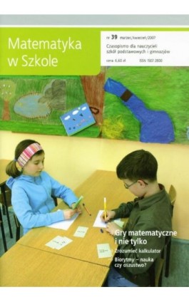 Matematyka w Szkole. Czasopismo dla nauczycieli szkół podstawowych i gimnazjów. Nr 39 - Praca zbiorowa - Ebook
