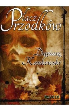 Płacz przodków - Dariusz Kankowski - Ebook - 978-83-7949-001-1