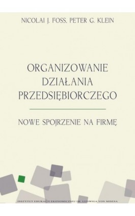 Organizowanie działania przedsiębiorczego - Nicolai J. Foss - Ebook - 978-83-65086-11-2