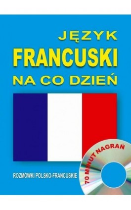 Język francuski na co dzień. Rozmówki polsko-francuskie - Praca zbiorowa - Audiobook - 978-83-944567-2-6