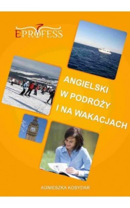 Angielski w Podróży i na Wakacjach - Agnieszka Kosydar - Ebook - 978-83-63435-18-9