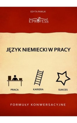 Język Niemiecki w Pracy – Formuły Konwersacyjne - Edyta Pawlik - Ebook - 978-83-63435-19-6