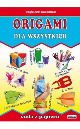 Origami dla wszystkich. Cuda z papieru - Beata Guzowska - Ebook - 978-83-7898-430-6
