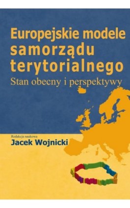 Europejskie modele samorządu terytorialnego - Jacek Wojnicki - Ebook - 978-83-7545-509-0