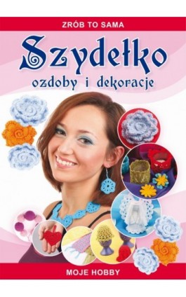 Szydełko Ozdoby i dekoracje - Beata Guzowska - Ebook - 978-83-7898-371-2