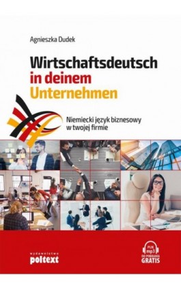 Wirtschaftsdeutsch in deinem Unternehmen Niemiecki język biznesowy w twojej firmie - Agnieszka Dudek - Ebook - 978-83-7561-907-2