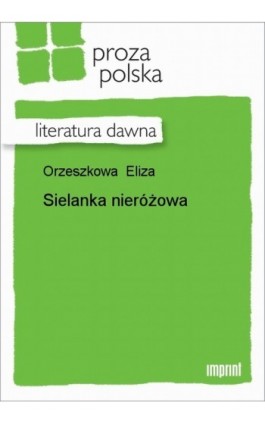 Sielanka nieróżowa - Eliza Orzeszkowa - Ebook - 978-83-270-1306-4